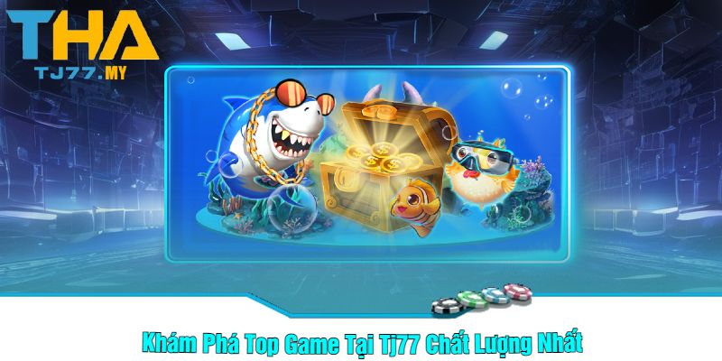 Khám Phá Top Game Tại Tj77 Chất Lượng Nhất