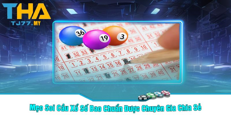 Mẹo Soi Cầu Xổ Số Bao Chuẩn Được Chuyên Gia Chia Sẻ