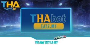 Tải App Tj77 Là Gì