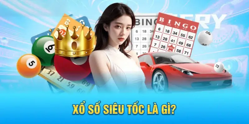 Game Xổ Số Siêu Tốc Là Gì?